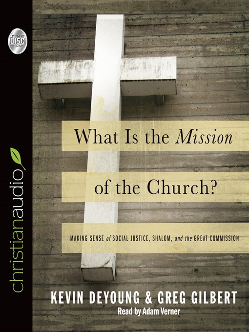Title details for What is the Mission of the Church? by Kevin DeYoung - Available